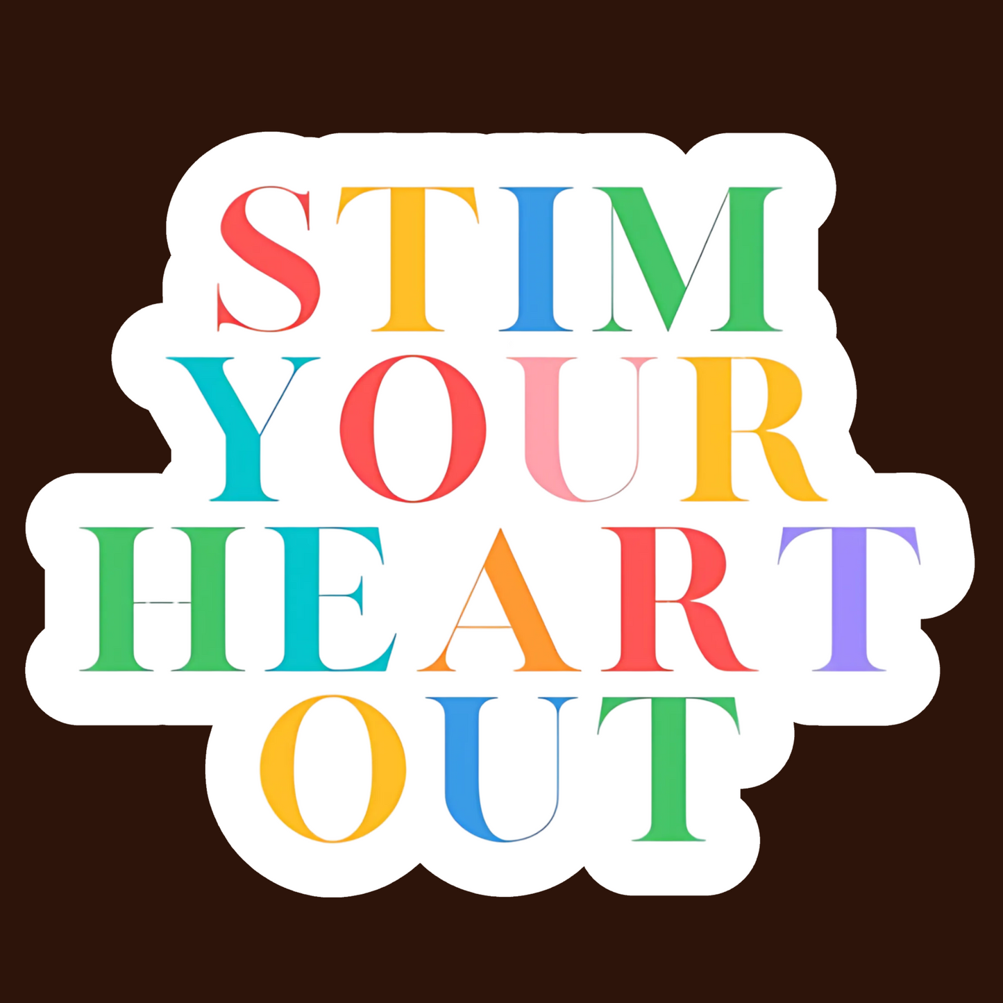 Stim Your Heart Out Sticker