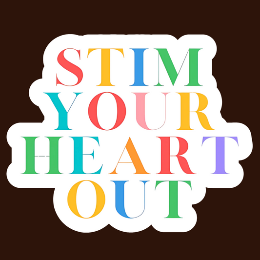 Stim Your Heart Out Sticker